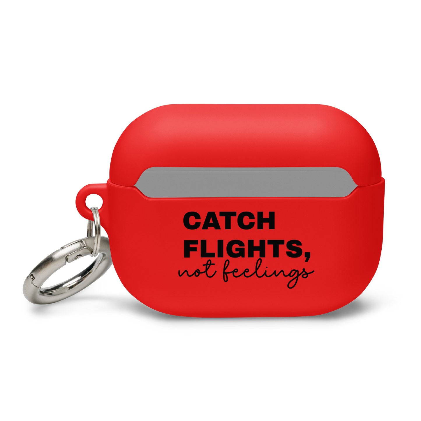 "Catch flights, not feelings" AirPods® Case